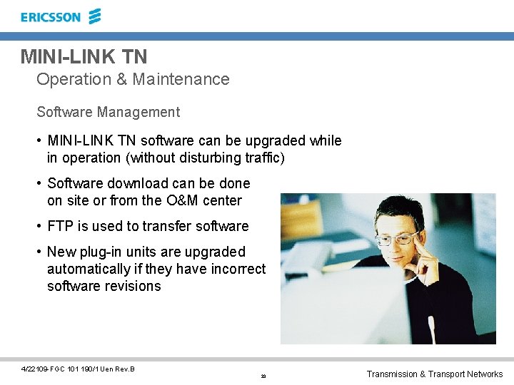 MINI-LINK TN Operation & Maintenance Software Management • MINI-LINK TN software can be upgraded