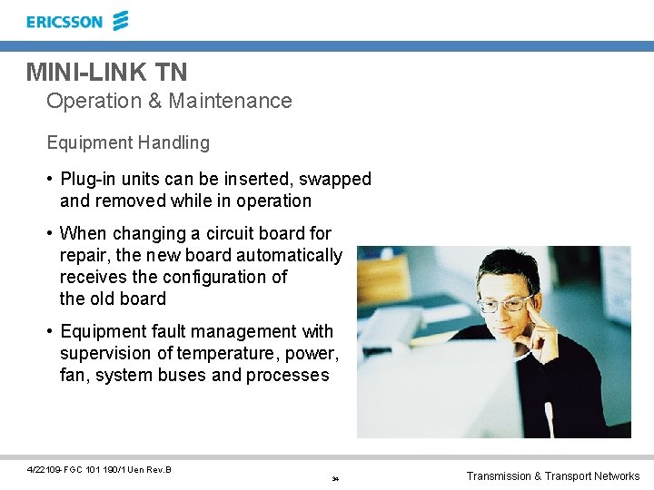 MINI-LINK TN Operation & Maintenance Equipment Handling • Plug-in units can be inserted, swapped