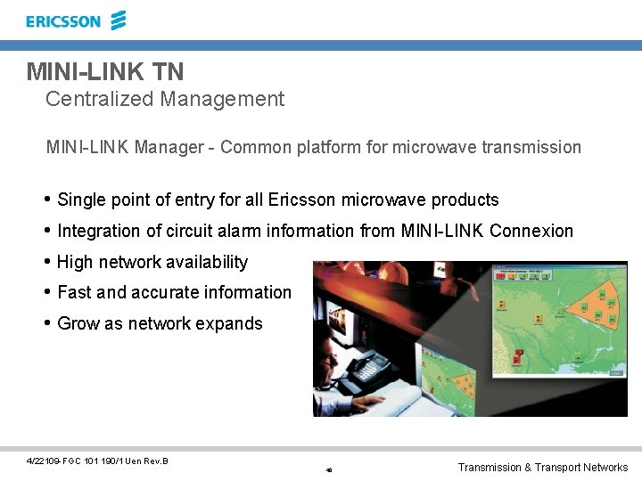 MINI-LINK TN Centralized Management MINI-LINK Manager - Common platform for microwave transmission • Single