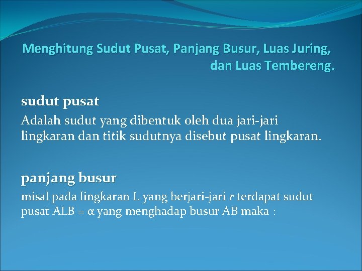 Menghitung Sudut Pusat, Panjang Busur, Luas Juring, dan Luas Tembereng. sudut pusat Adalah sudut