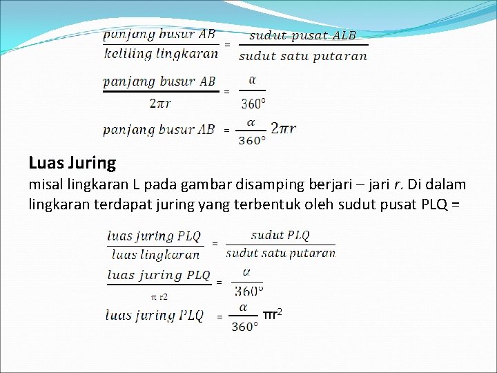 = = = Luas Juring misal lingkaran L pada gambar disamping berjari – jari