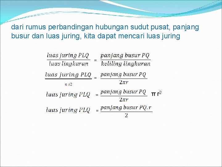 dari rumus perbandingan hubungan sudut pusat, panjang busur dan luas juring, kita dapat mencari