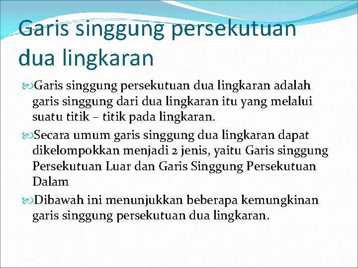 Garis singgung persekutuan dua lingkaran adalah garis singgung dari dua lingkaran itu yang melalui