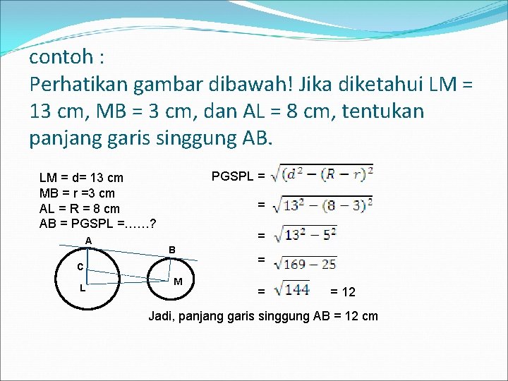 contoh : Perhatikan gambar dibawah! Jika diketahui LM = 13 cm, MB = 3