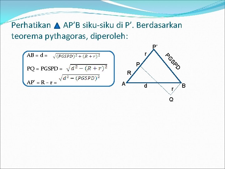 Perhatikan AP’B siku-siku di P’. Berdasarkan teorema pythagoras, diperoleh: P’ D AP’ = R