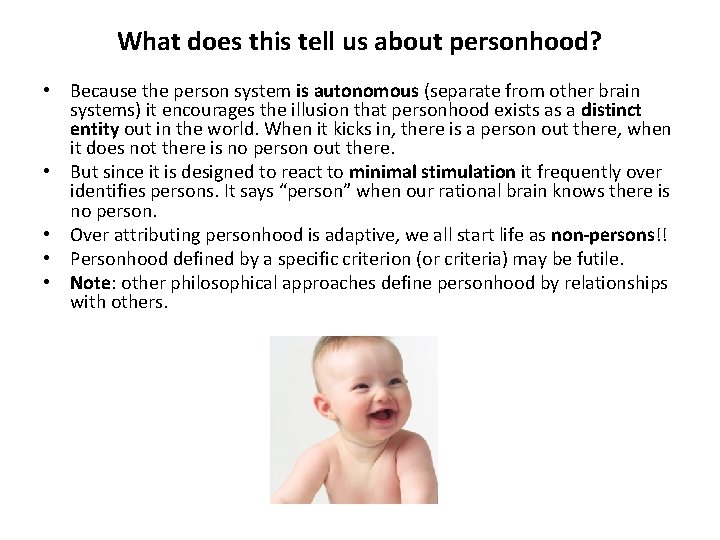 What does this tell us about personhood? • Because the person system is autonomous