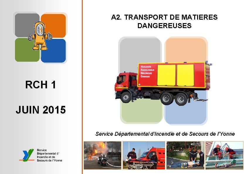 A 2. TRANSPORT DE MATIERES DANGEREUSES RCH 1 JUIN 2015 Service Départemental d’Incendie et