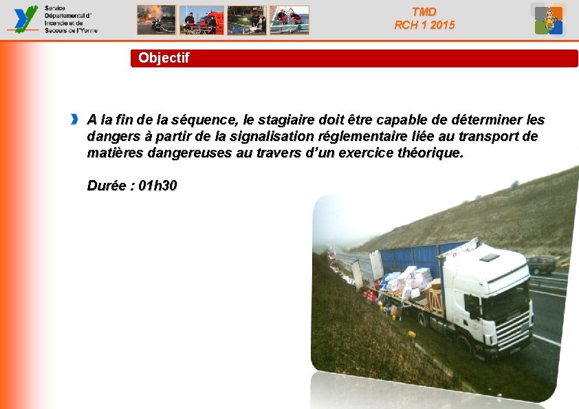 TMD RCH 1 2015 Objectif A la fin de la séquence, le stagiaire doit
