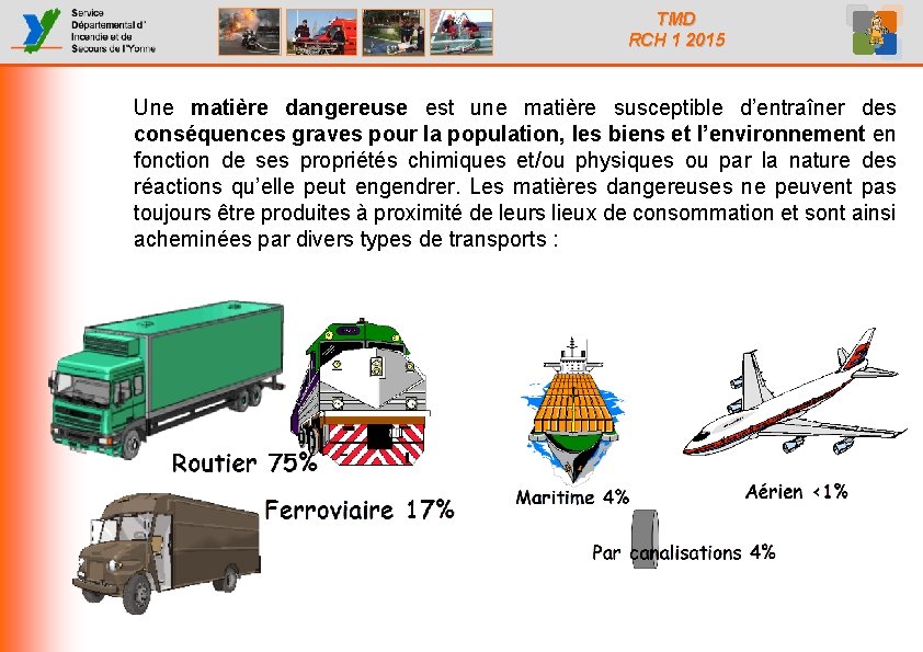 TMD RCH 1 2015 Une matière dangereuse est une matière susceptible d’entraîner des conséquences