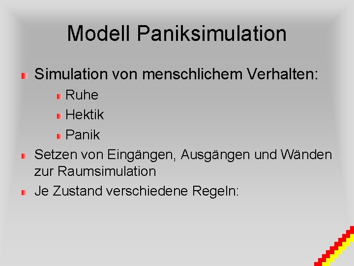 Modell Paniksimulation Simulation von menschlichem Verhalten: Ruhe Hektik Panik Setzen von Eingängen, Ausgängen und