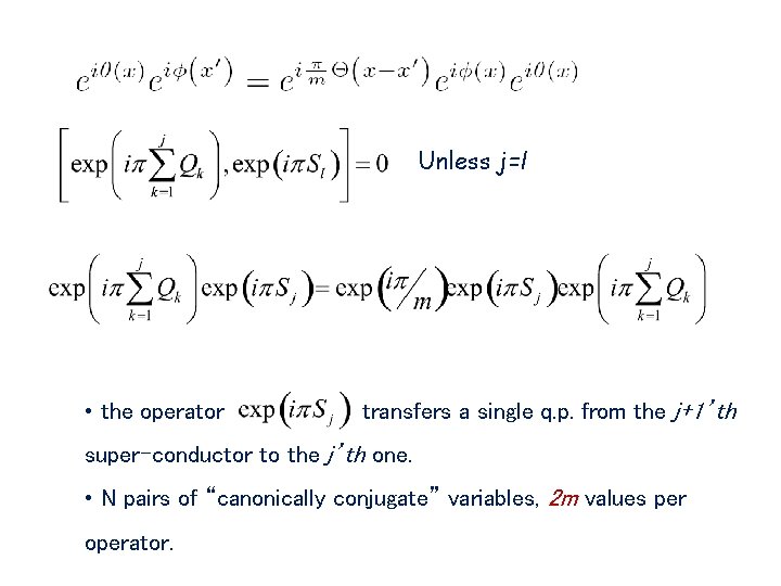 Unless j=l • the operator transfers a single q. p. from the j+1’th super-conductor