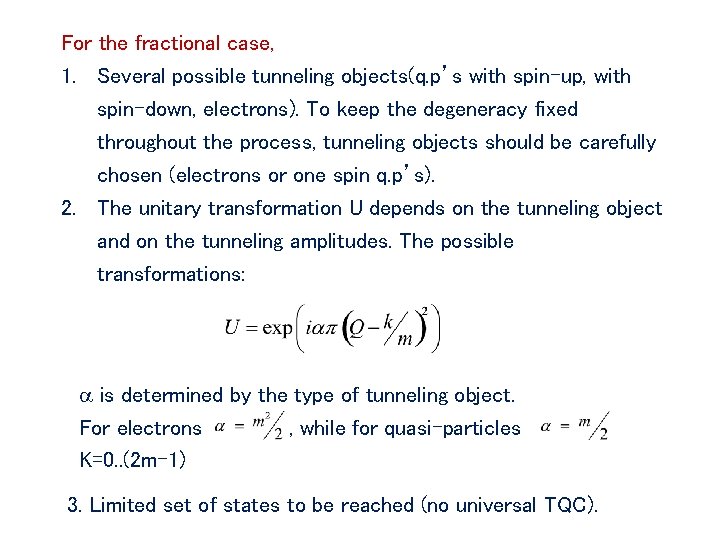 For the fractional case, 1. Several possible tunneling objects(q. p’s with spin-up, with spin-down,