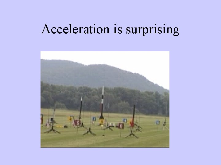 Acceleration is surprising 