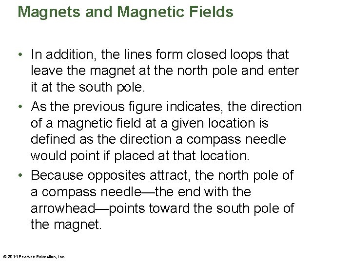 Magnets and Magnetic Fields • In addition, the lines form closed loops that leave