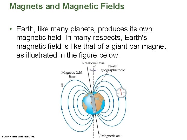 Magnets and Magnetic Fields • Earth, like many planets, produces its own magnetic field.