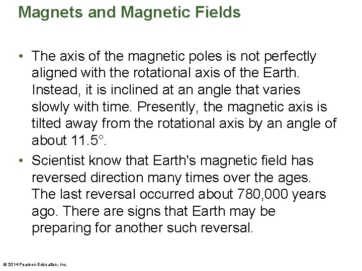 Magnets and Magnetic Fields • The axis of the magnetic poles is not perfectly