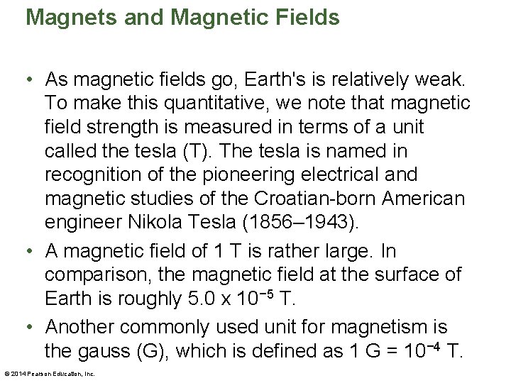 Magnets and Magnetic Fields • As magnetic fields go, Earth's is relatively weak. To