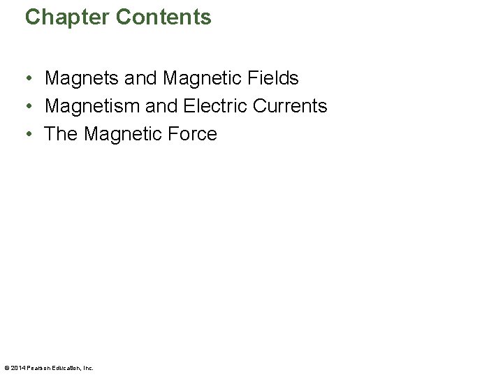 Chapter Contents • Magnets and Magnetic Fields • Magnetism and Electric Currents • The