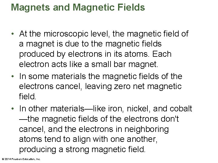 Magnets and Magnetic Fields • At the microscopic level, the magnetic field of a