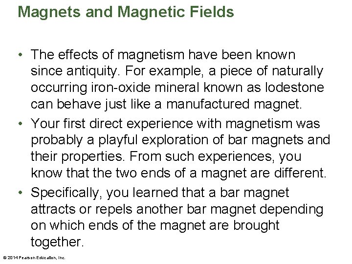 Magnets and Magnetic Fields • The effects of magnetism have been known since antiquity.