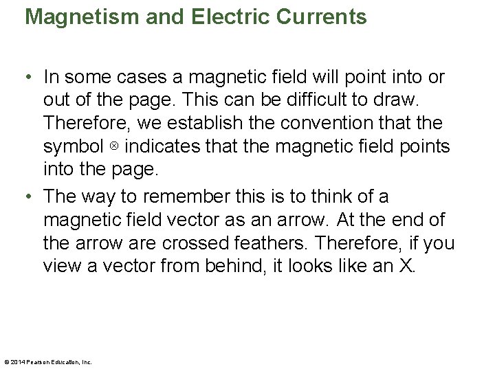 Magnetism and Electric Currents • In some cases a magnetic field will point into