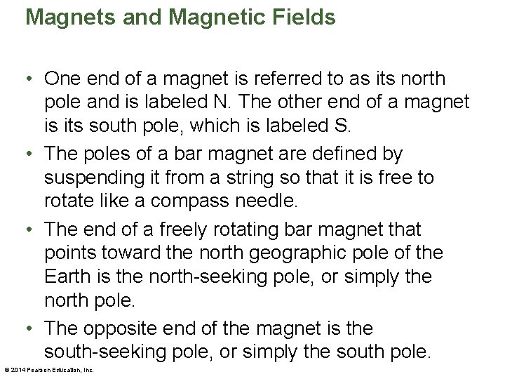 Magnets and Magnetic Fields • One end of a magnet is referred to as