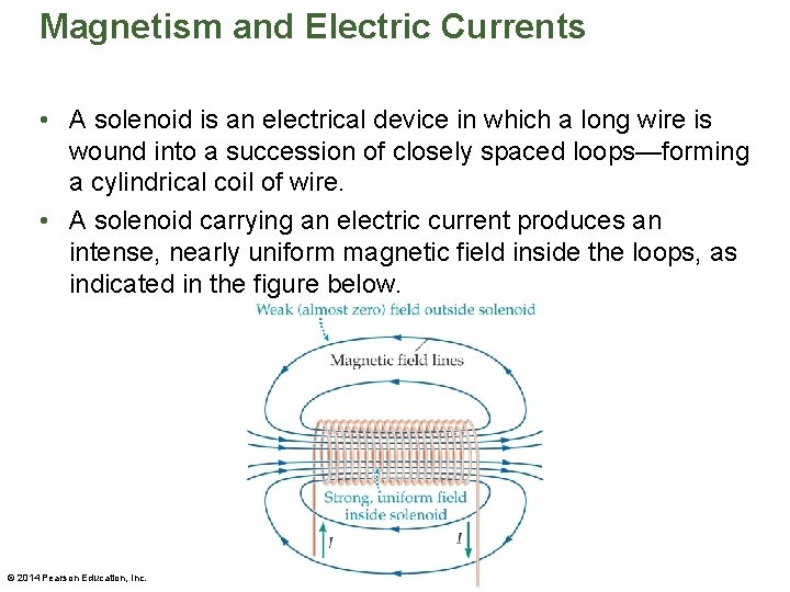 Magnetism and Electric Currents • A solenoid is an electrical device in which a