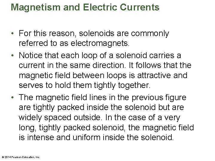 Magnetism and Electric Currents • For this reason, solenoids are commonly referred to as