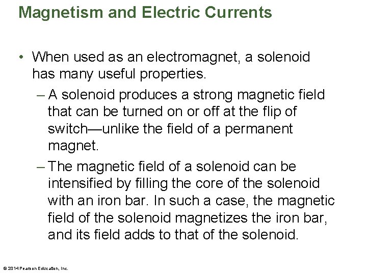 Magnetism and Electric Currents • When used as an electromagnet, a solenoid has many