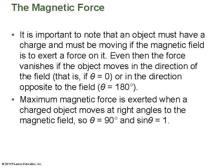 The Magnetic Force • It is important to note that an object must have