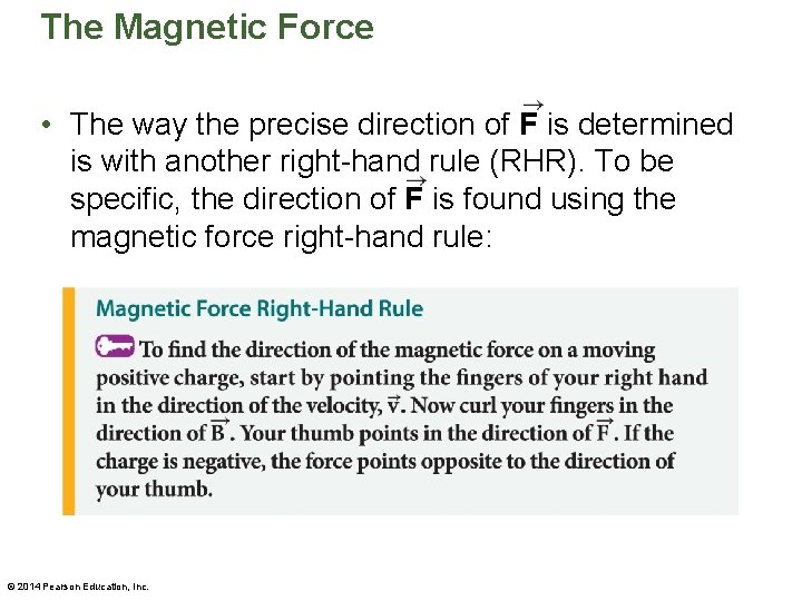 The Magnetic Force • The way the precise direction of F is determined is