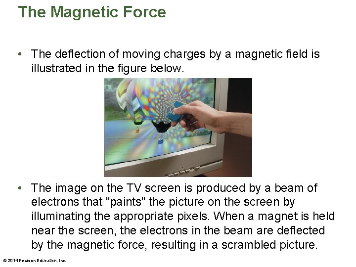 The Magnetic Force • The deflection of moving charges by a magnetic field is