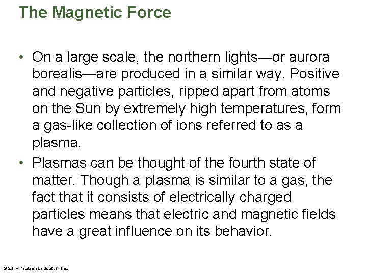 The Magnetic Force • On a large scale, the northern lights—or aurora borealis—are produced