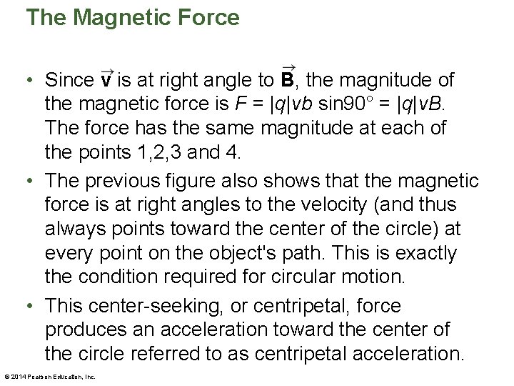 The Magnetic Force • Since v is at right angle to B, the magnitude