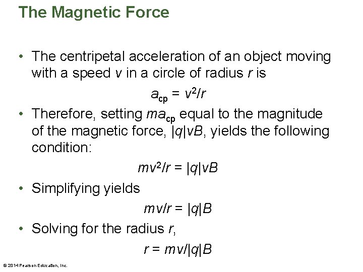 The Magnetic Force • The centripetal acceleration of an object moving with a speed