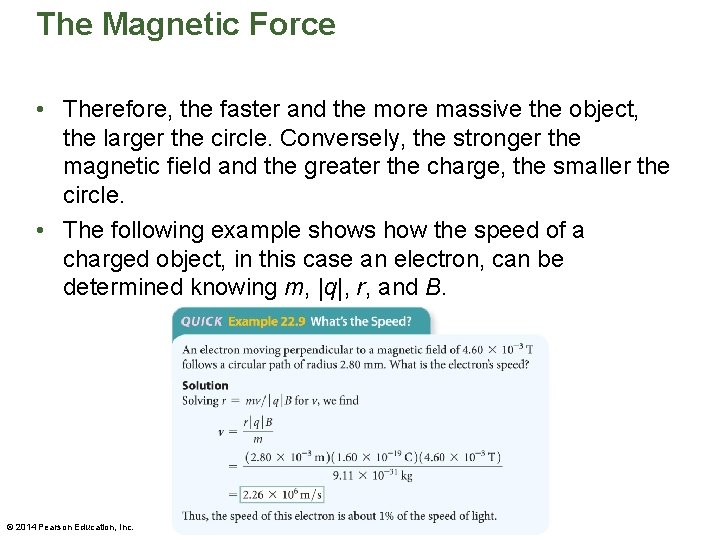 The Magnetic Force • Therefore, the faster and the more massive the object, the