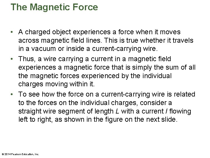 The Magnetic Force • A charged object experiences a force when it moves across