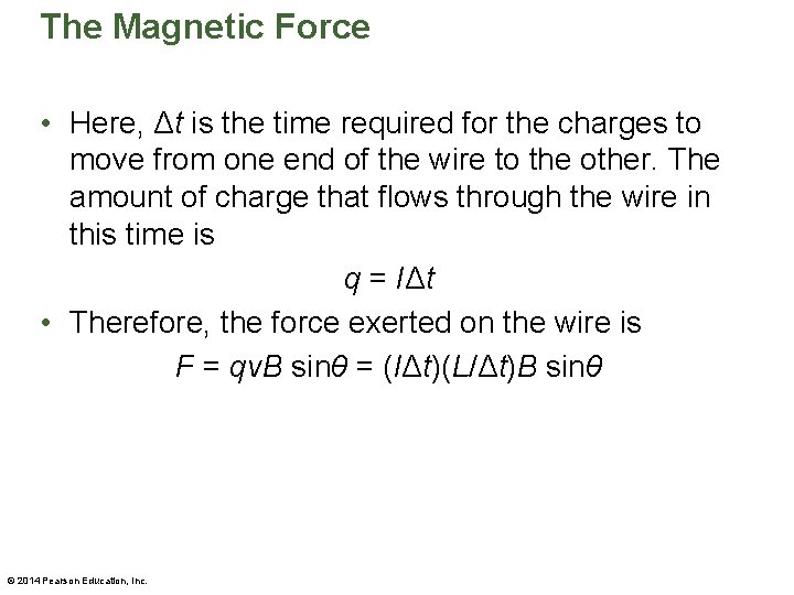 The Magnetic Force • Here, Δt is the time required for the charges to