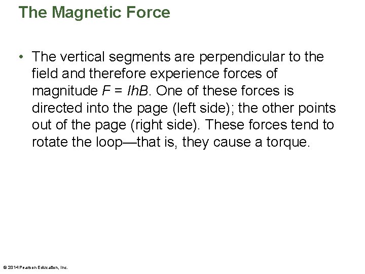 The Magnetic Force • The vertical segments are perpendicular to the field and therefore