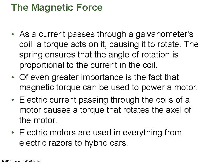 The Magnetic Force • As a current passes through a galvanometer's coil, a torque