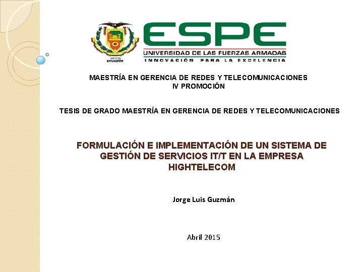MAESTRÍA EN GERENCIA DE REDES Y TELECOMUNICACIONES IV PROMOCIÓN TESIS DE GRADO MAESTRÍA EN