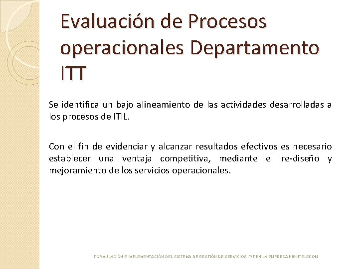 Evaluación de Procesos operacionales Departamento ITT Se identifica un bajo alineamiento de las actividades