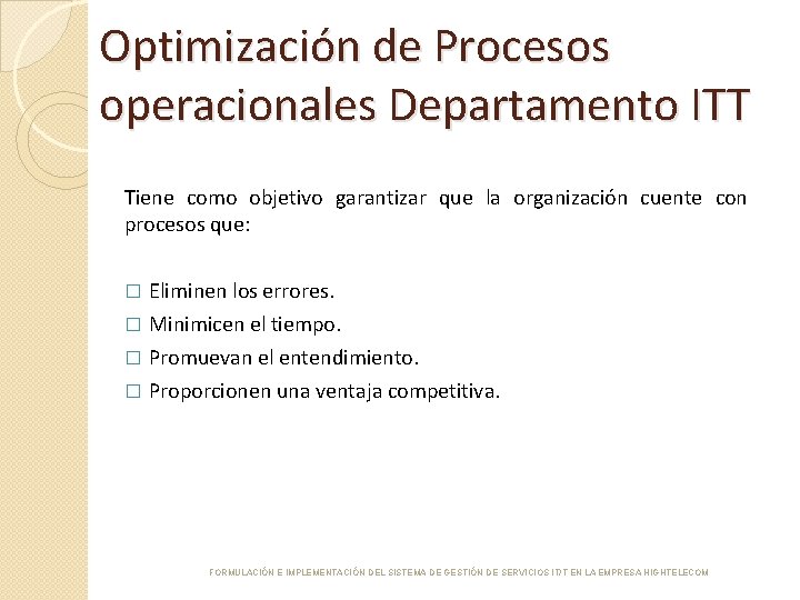 Optimización de Procesos operacionales Departamento ITT Tiene como objetivo garantizar que la organización cuente