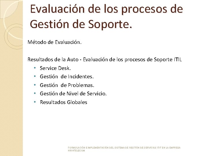 Evaluación de los procesos de Gestión de Soporte. Método de Evaluación. Resultados de la