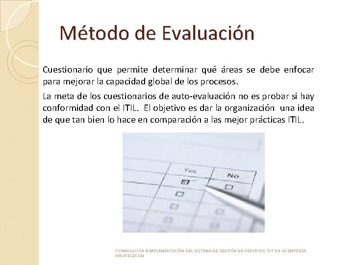 Método de Evaluación Cuestionario que permite determinar qué áreas se debe enfocar para mejorar
