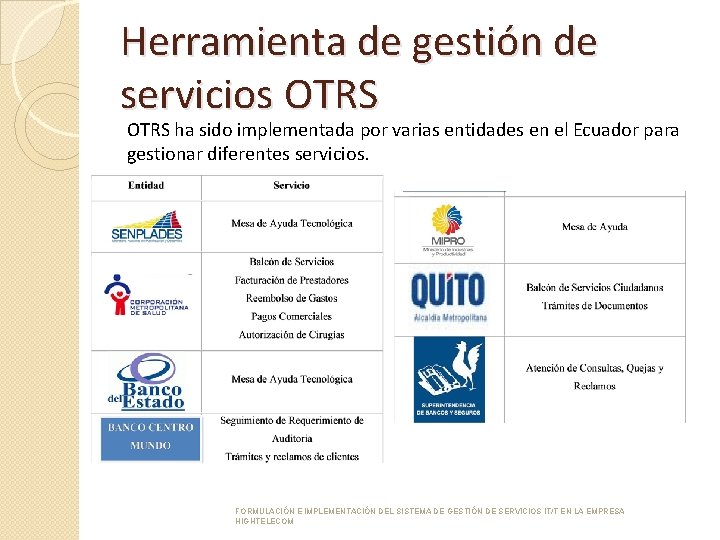 Herramienta de gestión de servicios OTRS ha sido implementada por varias entidades en el