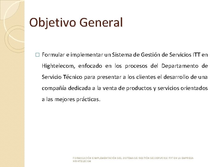 Objetivo General � Formular e implementar un Sistema de Gestión de Servicios ITT en