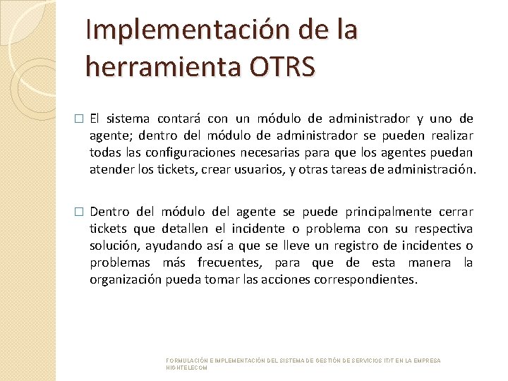 Implementación de la herramienta OTRS � El sistema contará con un módulo de administrador