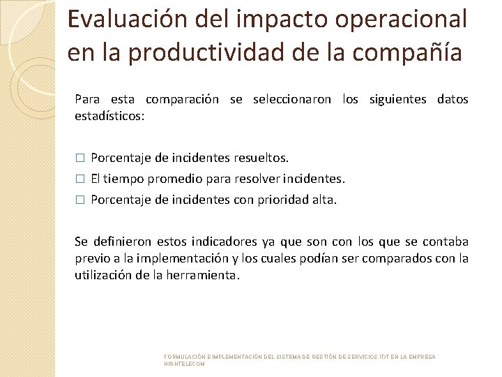 Evaluación del impacto operacional en la productividad de la compañía Para esta comparación se