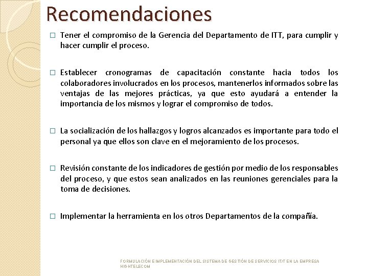 Recomendaciones � Tener el compromiso de la Gerencia del Departamento de ITT, para cumplir